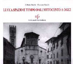 Lucca, spazio e tempo dall’Ottocento ad oggi